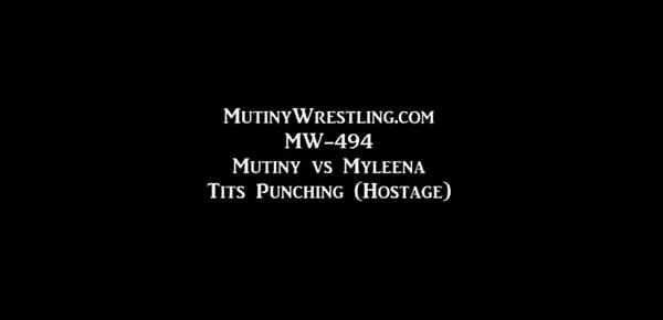  MW-494 Mutiny vs Myleena punching tits (hostage)